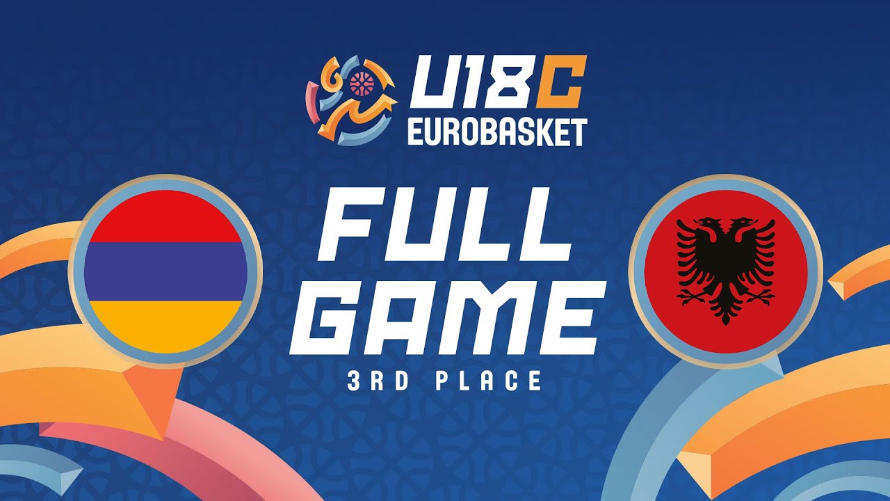 Armenia vs Albania - 3rd Place Game - FIBA U18 EuroBasket 2024