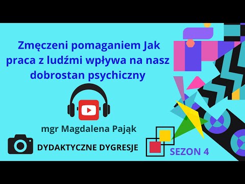 mgr Magdalena Pająk, Zmęczeni pomaganiem  Jak praca z ludźmi wpływa na nasz dobrostan psychiczny