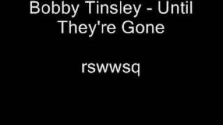 bobby tinsley - untill they're gone
