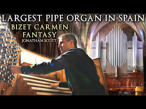 BIZET "CARMEN FANTASY" - LARGEST PIPE ORGAN IN SPAIN - JONATHAN SCOTT - SAN SEBASTIAN CATHEDRAL