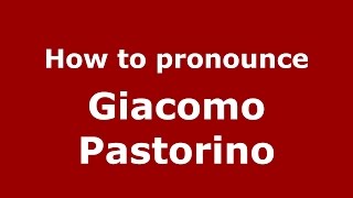 How to pronounce Giacomo Pastorino