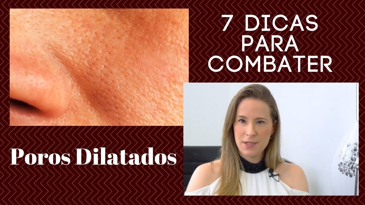 7 Dicas para Combater os POROS DILATADOS - Dra Cínthia Orasmo Dermatologista