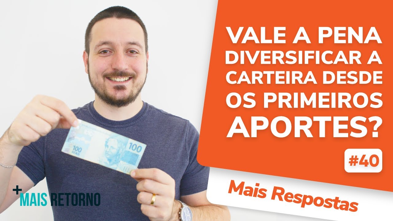 Vale a pena diversificar a carteira desde os primeiros aportes? – Mais Respostas #40