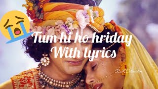 Radhakrishn sad song / Tum hi ho hriday with lyric