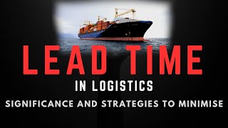 Lead Time || Lead Time in Supply Chain || Lead Time in Logistics || Si