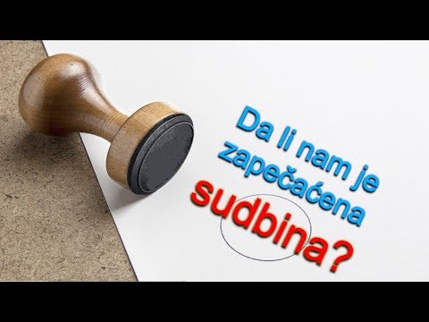 Da li nam je zapečaćena sudbina?