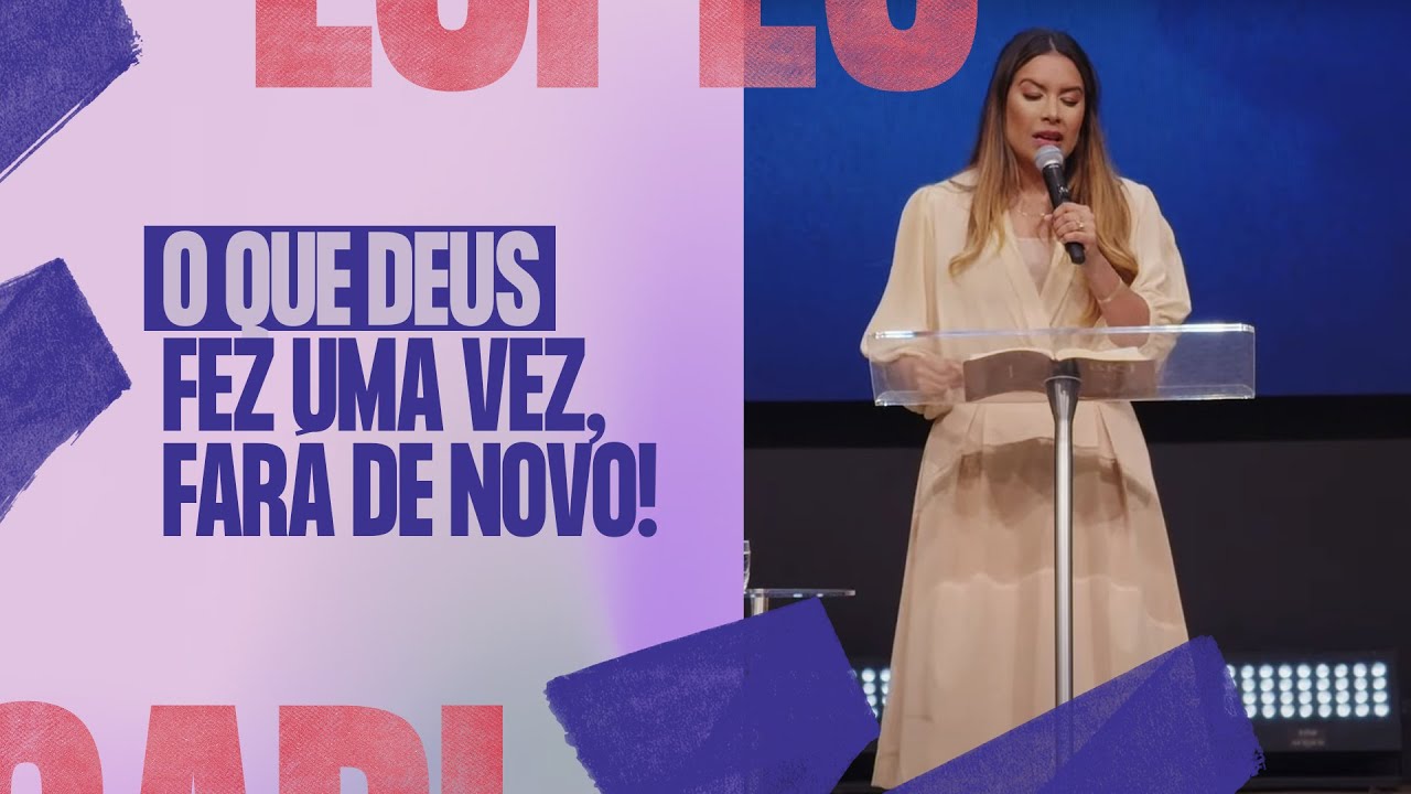 O QUE DEUS FEZ UMA VEZ, FARÁ DE NOVO! - Gabriela Lopes #Pregação