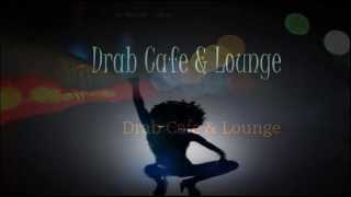 Drab Cafe & Lounge Mix # 6