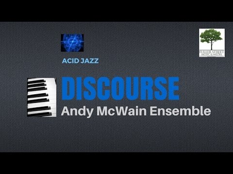 Andy McWain Ensemble: DISCOURSE (acid jazz)
