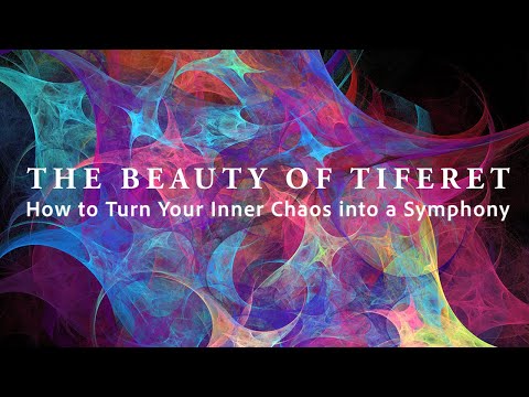The Beauty of Tiferet How to Turn Your Inner Chaos into a Symphony