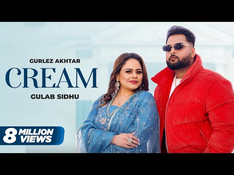 Cream : Gurlez Akhtar & Gulab Sidhu New Song | New Punjabi Songs 2024 | Latest Punjabi Songs 2024