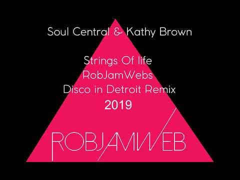 Soul Central & Kathy Brown. Strings Of Life RobJamWeb's Disco in Detroit Remix 2019 Defected