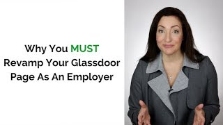 Why You MUST Revamp Your Glassdoor Page As An Employer