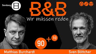 B&B #WM Burchardt & Böttcher - Aus im Stellvertreterkrieg in kurzen Hosen. Das hat ein Nachspiel!