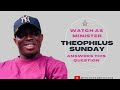 Theophilus Sunday Answers Funny Questions
