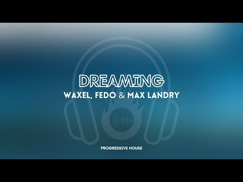 [𝗣𝗿𝗼𝗴𝗿𝗲𝘀𝘀𝗶𝘃𝗲 𝗛𝗼𝘂𝘀𝗲] Dreaming - Waxel, Fedo & Max Landry [𝗘𝗗𝗠 𝗕𝘂𝘇𝘇 𝗥𝗲𝗰𝗼𝗿𝗱𝘀]