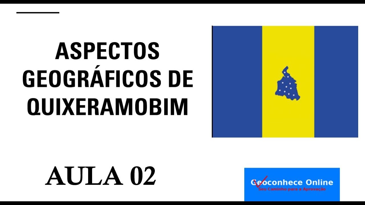 AULA 01: ASPECTOS GEOGRÁFICOS DE QUIXERAMOBIM - CE - CONCURSO 2025- QUESTÕES