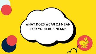Accessibility Webinar: What does WCAG 2.1 mean for your business?