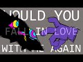 Would You Fall In Love With Me Again TADC Animatic