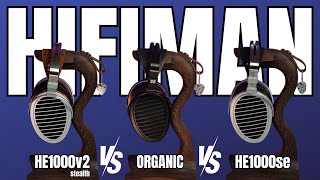 Hifiman FOMO?  HE1000v2 (stealth) vs Arya Organic vs HE1000se