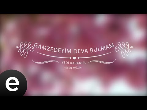 Gamzedeyim Deva Bulmam - Yedi Karanfil (Seven Cloves) - Official Audio