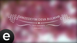 Gamzedeyim Deva Bulmam - Yedi Karanfil (Seven Cloves) - Official Audio