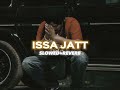 Issa Jatt-[SLOWED + REVERB]-Sidhu Moosewala|Sunny Malton|Byg Byrd
