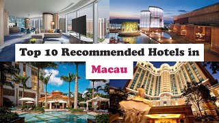 Top 10 Recommended Hotels In Macau | Top 10 Best 5 Star Hotels In Macau | Luxury