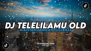 Download lagu DJ TELELILAMU OLD FULLBASS 😎🤙 | SLOWED REVERB⚡️ mp3