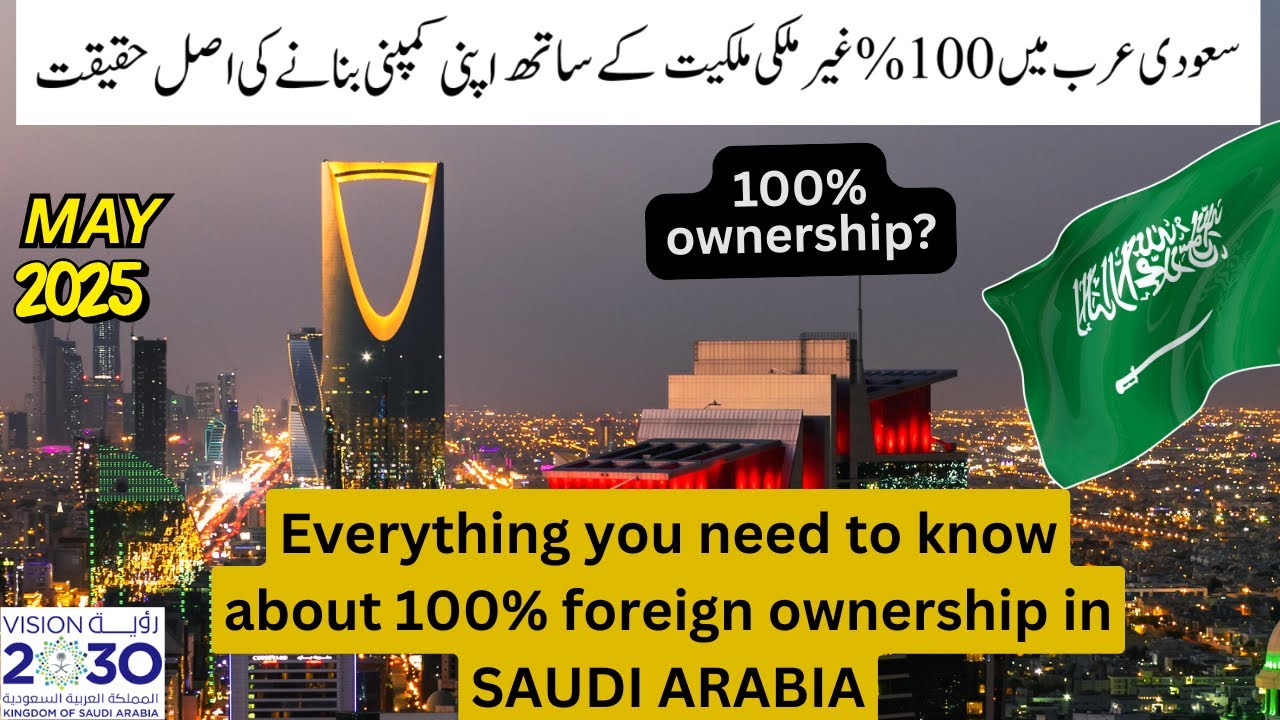 The Truth about 100% foreign ownership in Saudi Arabia in 2025, Quick Guide | Arabian Business Quest