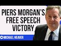 Piers Morgan S Free Speech VICTORY