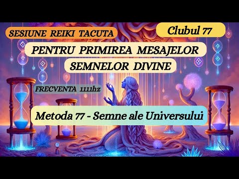 SESIUNE REIKI TĂCUTĂ - METODA 77 - PRIMIREA MESAJELOR ȘI SEMNELOR DIVINE  FRECVENȚA 1111HZ