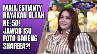 Download lagu MAIA ESTIANTY RAYAKAN ULANG TAHUN KE-50! JAWAB ISU FOTO VIRALNYA BARENG SHAFEEA AHMAD!! - OSS mp3
