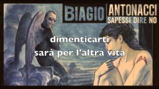 Biagio Antonacci - Dimenticarti è poco - testo - lyrics