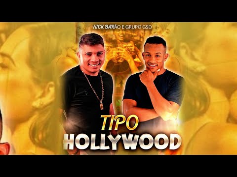 TIPO HOLLYWOOD / HICK BARAO feat GRUP GSD clipe oficial