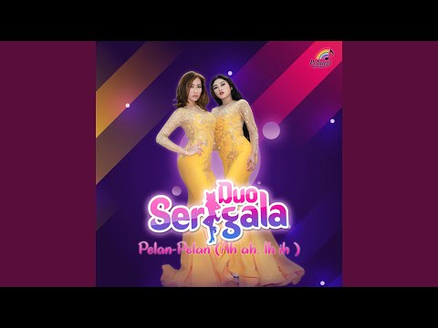 Download Duo Serigala - Pelan-Pelan (Ah Ah.. Ih Ih) MP3