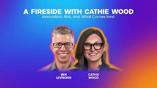 A Fireside with Cathie Wood: Innovation, Risk, and What Comes Next