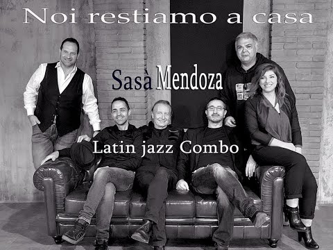 Noi restiamo a casa Mendoza jazz latin combo