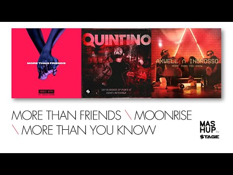 Axwell Λ Ingrosso & Quintino - More Than You Know vs Moonrise vs More Than Friends ($tage Mashup)