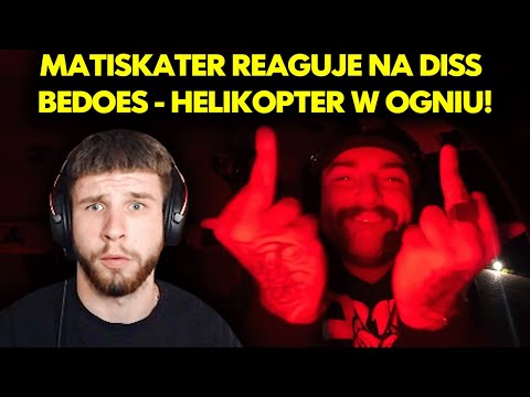 MATISKATER reaguje na BEDOES - HELIKOPTER W OGNIU! *diss*