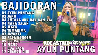 Download lagu AYUN PUNTANG MEDLEY JANG | ADE ASTRID X GERENGSENG TEAM AND FRIEND FULL ALBUM  BAJIDOR mp3
