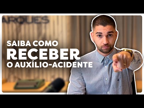 O que é AUXÍLIO-ACIDENTE do INSS e como RECEBER