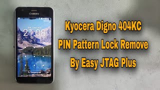 Kyocera Digno 404KC PIN Password Pattern Lock Remove By Easy JTAG Plus