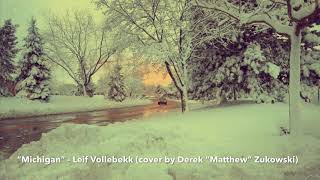 🎙 “Michigan” - Leif Vollebekk (cover by Derek “Matthew” Zukowski