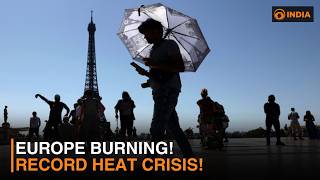 Europe Heat Wave: Record Temperatures Trigger Health Crisis Across Continent