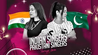 Indian Singers Vs Pakistani Singers  Shriya Jain o