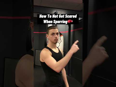 How To Not Get Scared When Sparring