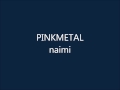 Naimi Pinkmetal