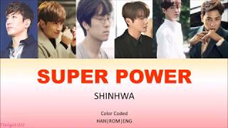 Shinhwa 신화– Super Power (Color Coded Lyrics Han/Rom/Eng)