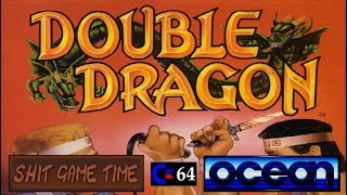 SHIT GAME TIME: DOUBLE DRAGON (C64 - Ocean Version)